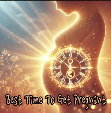 Best Time To Get Pregnant