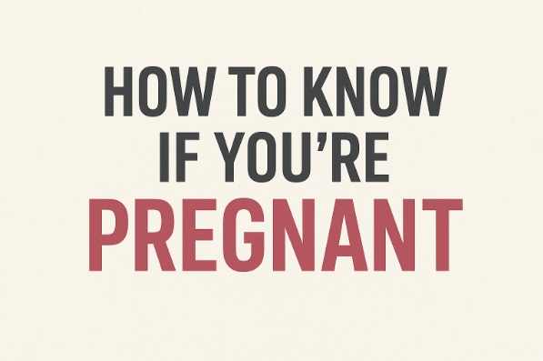 How To Know If Your Pregnant — A Clear, Connected Guide from First Signs to Next Steps